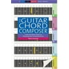 Pre-Owned The Guitar Chord Composer: A Mix-And-Match Guide to Practicing and Composing Music (Spiral-bound) 159869815X 9781598698152