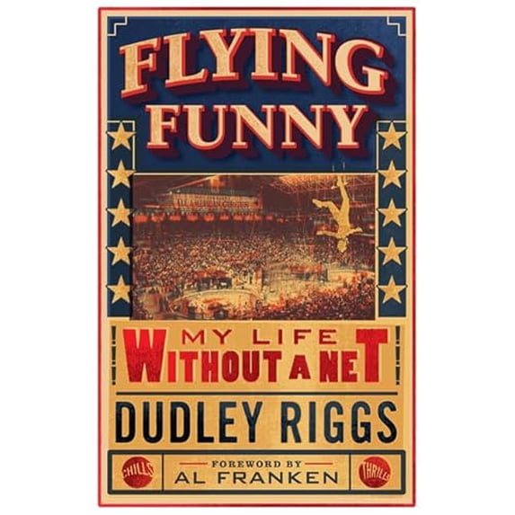 Pre-Owned Flying Funny: My Life Without a Net (Hardcover) 1517901677 9781517901677
