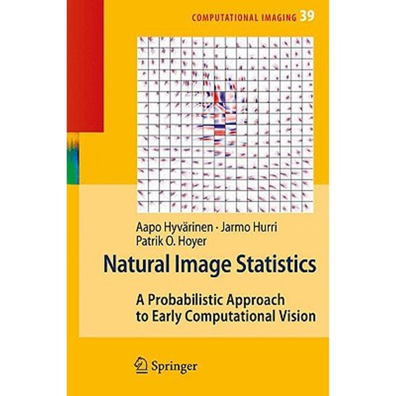Pre-Owned Natural Image Statistics: A Probabilistic Approach to Early Computational Vision (Hardcover) by Aapo Hyvrinen, Jarmo Hurri, Patrick O Hoyer