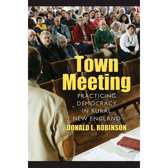Town Meeting : Practicing Democracy in Rural New England (Paperback)