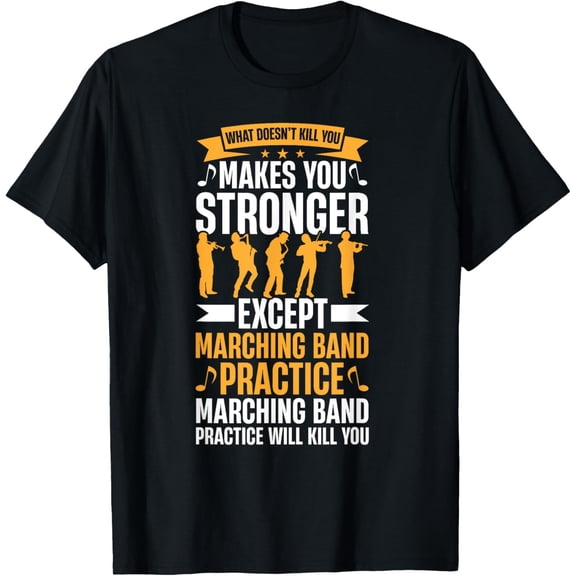 What Doesn't Kill You Makes U Stronger Except Marching Band T-Shirt