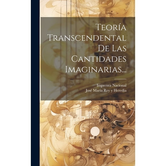 Teoría Transcendental De Las Cantidades Imaginarias... (Hardcover)