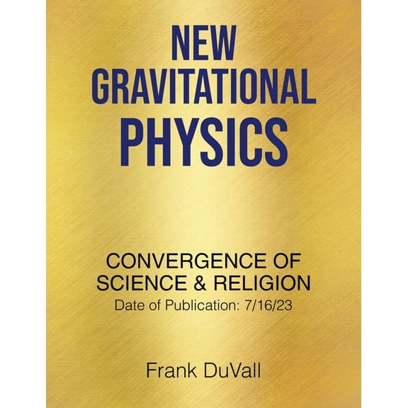 New Gravitational Physics: Convergence of Science and Religion, (Paperback)