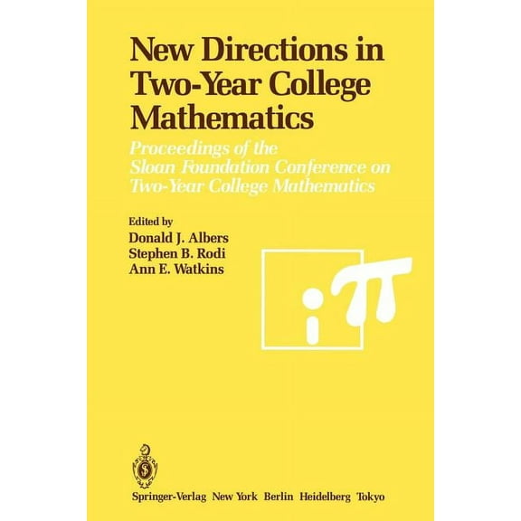 New Directions in Two-Year College Mathematics: Proceedings of the Sloan Foundation Conference on Two-Year College Mathe, (Paperback)