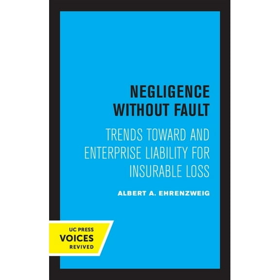 Negligence Without Fault: Trends Toward and Enterprise Liability for Insurable Loss, (Paperback)