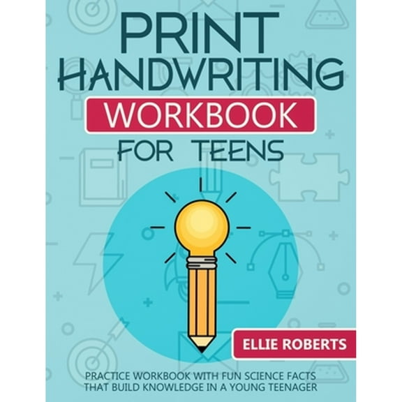 Pre-Owned Print Handwriting Workbook for Teens: Practice Workbook with Fun Science Facts that Build Knowledge in a Young Teenager (Paperback) 1076184197 9781076184191