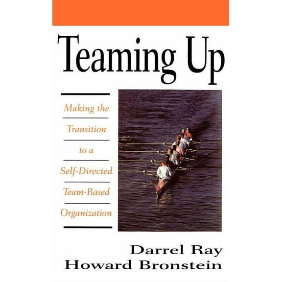 Teaming Up: Making the Transition to a Self-Directed Team-Based Organization, (Hardcover)