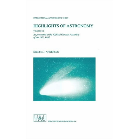 International Astronomical Union Highlig Highlights of Astronomy Volume 11b: As Presented at the Xxiiird General Assembly of the Iau, 1997, Book 11, (Hardcover)