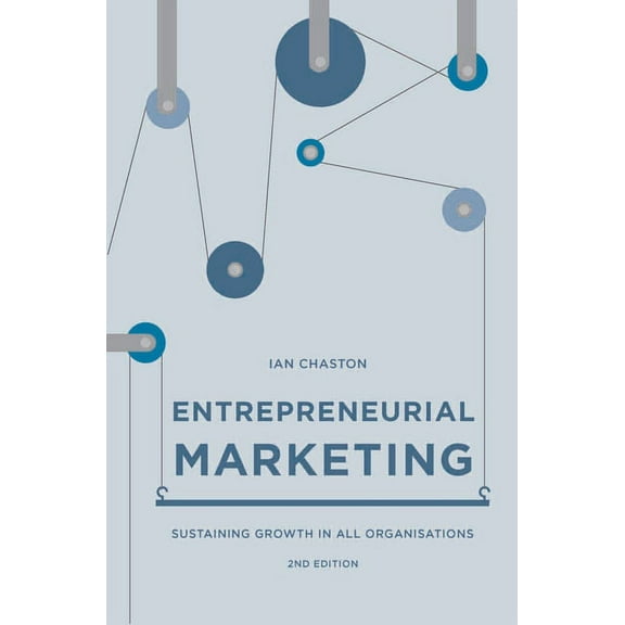 Entrepreneurial Marketing: Sustaining Growth in All Organisations, (Paperback)