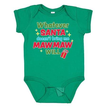 

Inktastic Christmas Whatever Santa Doesn t Bring Me Mawmaw Will Gift Baby Boy or Baby Girl Bodysuit