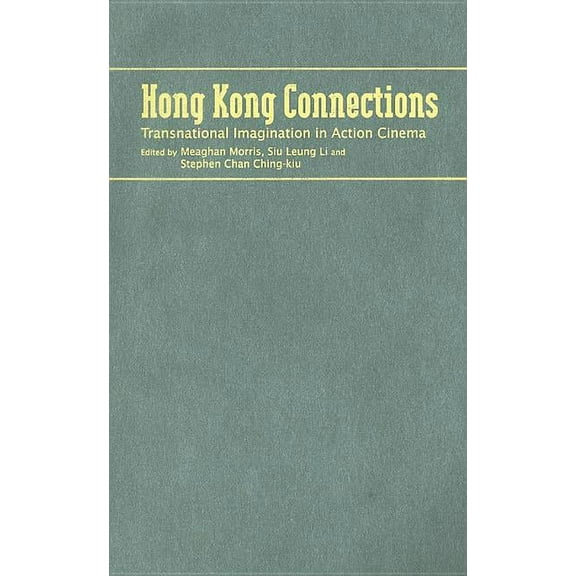 Hong Kong Connections: Transnational Imagination in Action Cinema, (Hardcover)