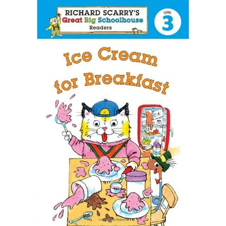 Casual Cream Breakfast - Richard Scarry's Readers (Level 3): Ice Cream for Breakfast (Richard Scarry's Great Big Schoolhouse)