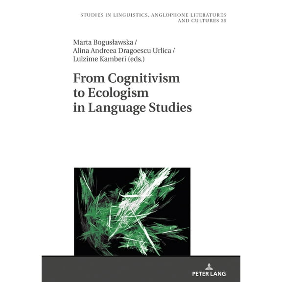 Studies in Linguistics, Anglophone Literatures and Cultures: From Cognitivism to Ecologism in Language Studies (Hardcover)