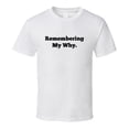 thumbnail image 3 of Remembering My Why - Inspirational Statement Shirt - Unisex, 3 of 7