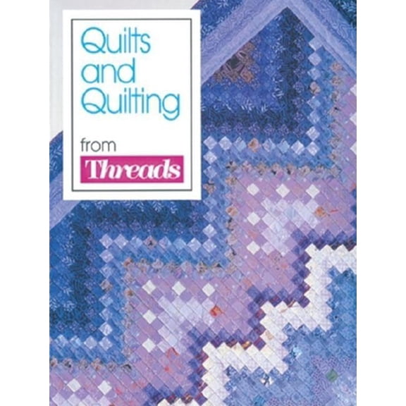 Pre-Owned Quilts and Quilting from Threads Magazine (Paperback) 1561580252 9781561580255