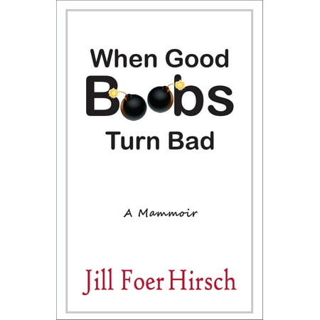 When Good Boobs Turn Bad A Mammoir - eBook