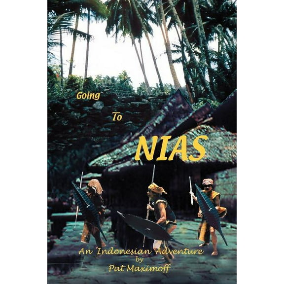 Going to Nias: An Indonesian Adventure Paperback Pat Maximoff