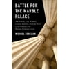 Battle for the Marble Palace : Abe Fortas, Earl Warren, Lyndon Johnson, Richard Nixon and the Forging of the Modern Supreme Court, Used [Hardcover]