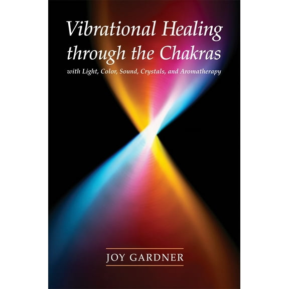Pre-Owned Vibrational Healing Through the Chakras: With Light, Color, Sound, Crystals, and Aromatherapy (Paperback) 1580911668 9781580911665