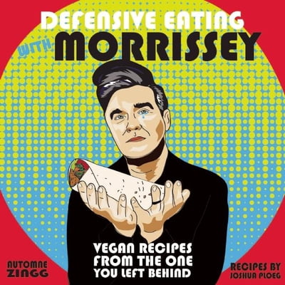 Pre-Owned Defensive Eating with Morrissey: Vegan Recipes from the One You Left Behind (Hardcover) 1621062031 9781621062035