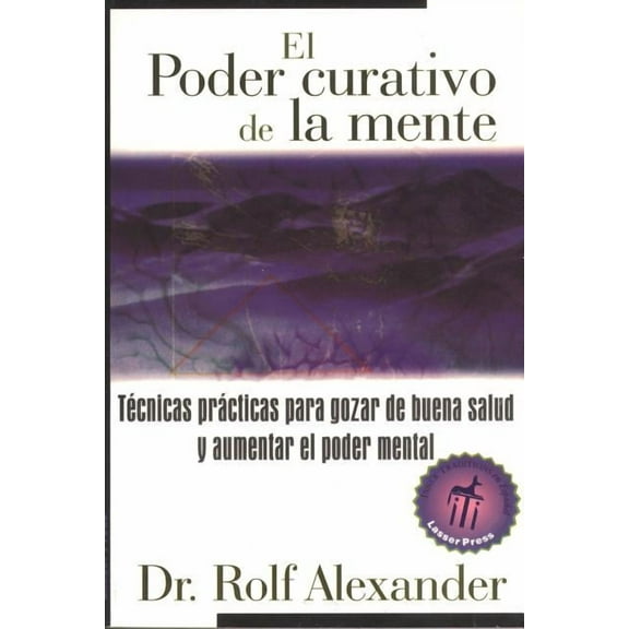 El poder curativo de la mente : Técnicas prácticas para gozar de buena salud y aumentar el poder mental (Paperback)