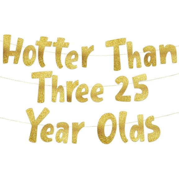 Hotter Than Three 25 Year Olds Gold Glitter Banner - Happy 75th Birthday Party Banner - 75th Birthday Party Decorations and Supplies