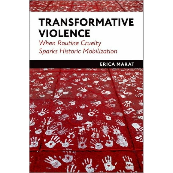 Transformative Violence: When Routine Cruelty Sparks Historic Mobilization, (Hardcover)