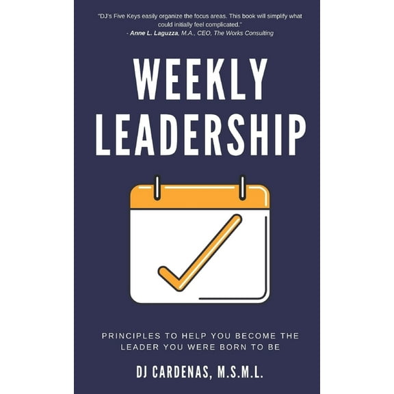 Weekly Leadership: Principles to Help You Become The Leader You Were Born to Be (Paperback)