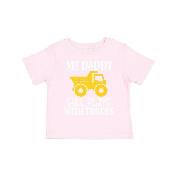 Inktastic Construction My Daddy Still Plays with Trucks Boys or Girls Toddler T-Shirt