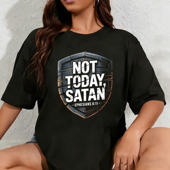 100% Cotton Unisex Not Today Satan Ephesians 6 11 Christian T-Shirt