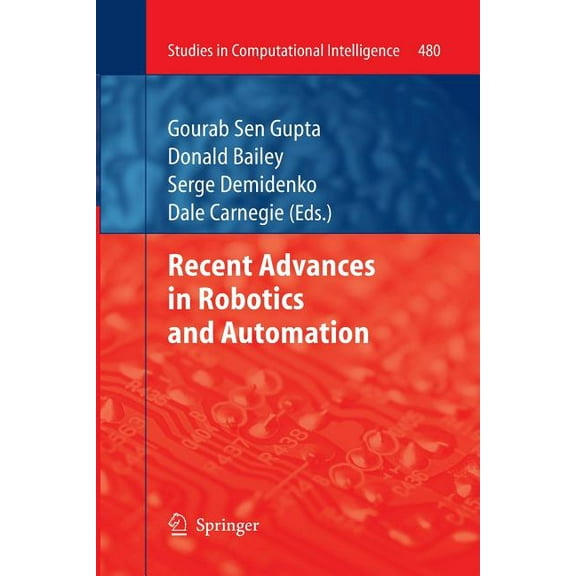 Studies in Computational Intelligence Recent Advances in Robotics and Automation, Book 480, (Paperback)