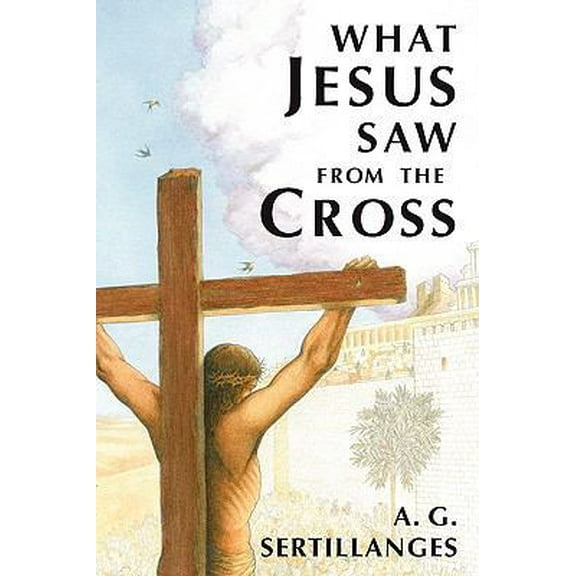 Pre-Owned What Jesus Saw from the Cross (Revised) (Paperback) 0918477379 9780918477378