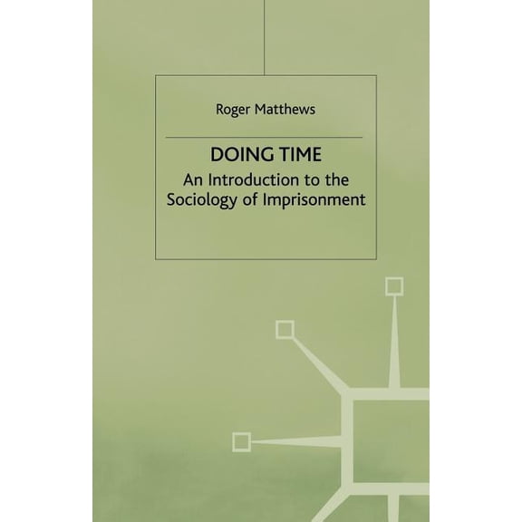 Doing Time: An Introduction to the Sociology of Imprisonment, (Paperback)