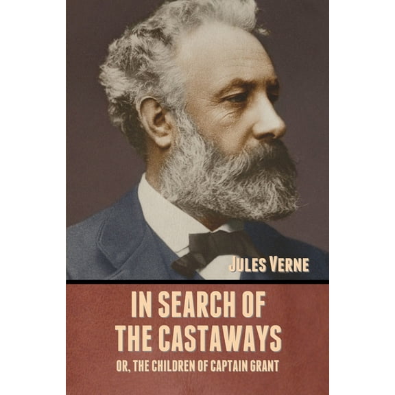 In Search of the Castaways; Or, The Children of Captain Grant, (Paperback)