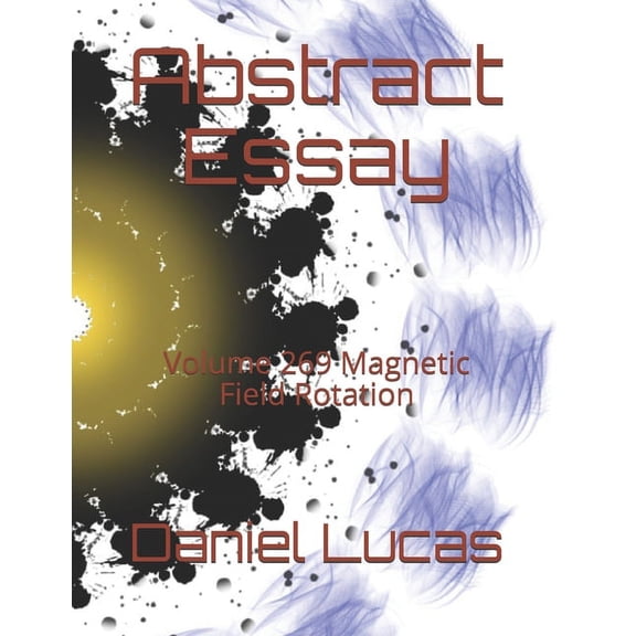 Abstract Essay: Abstract Essay : Volume 269 Magnetic Field Rotation (Paperback)