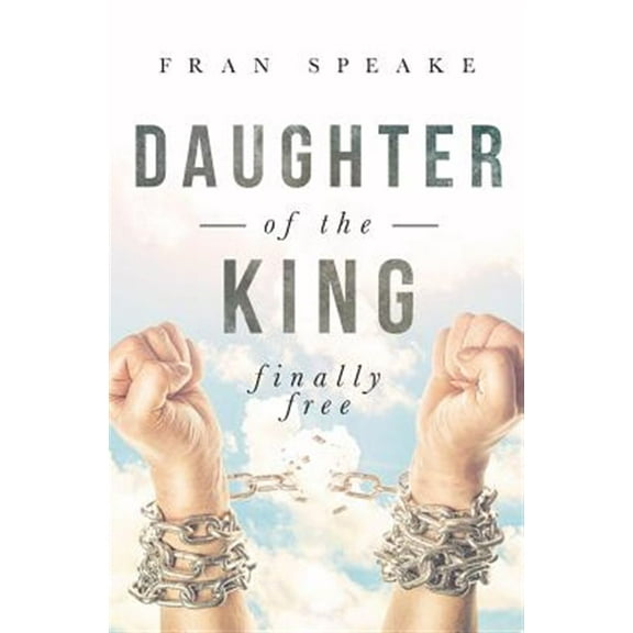 Daughter of the King : Finally Free (Paperback)