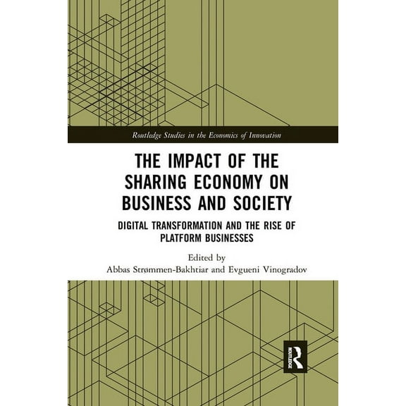 Routledge Studies in the Economics of In The Impact of the Sharing Economy on Business and Society: Digital Transformation and the Rise of Platform Businesses, (Paperback)