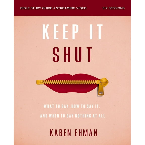 Keep It Shut Bible Study Guide Plus Streaming Video, Updated Edition: What to Say, How to Say It, and When to Say Nothin, (Paperback)