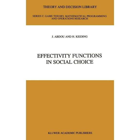 Theory and Decision Library C Effectivity Functions in Social Choice, Book 8, (Hardcover)