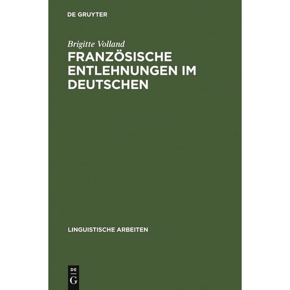 Linguistische Arbeiten FranzÃ¶sische Entlehnungen im Deutschen, Book 163, (Hardcover)