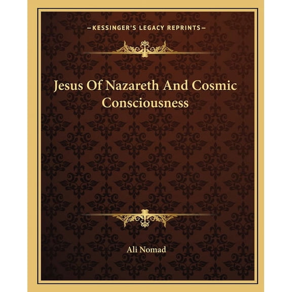 Jesus Of Nazareth And Cosmic Consciousness (Paperback)