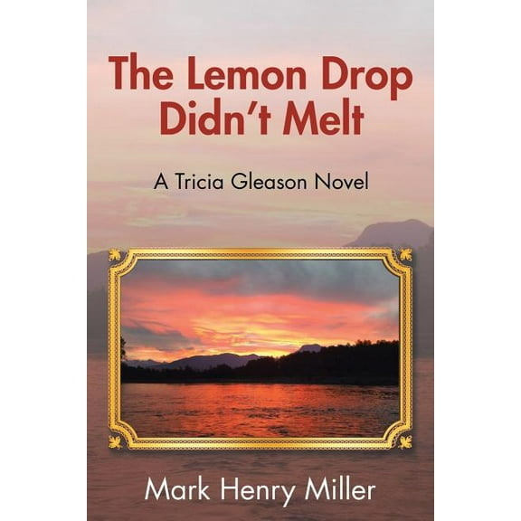 The Lemon Drop Didn't Melt: A Tricia Gleason Novel, (Paperback)