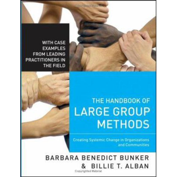 Pre-Owned The Handbook of Large Group Methods: Creating Systemic Change in Organizations and Communities (Hardcover) 0787981435 9780787981433