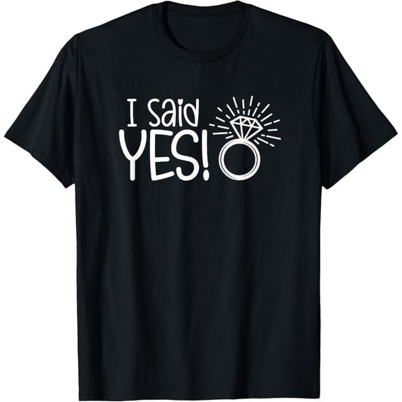 I Said Yes Engagement Party Fiance Wedding Bride Groom Funny Creative Graphic T-Shirt