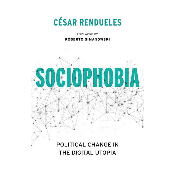 Insurrections: Critical Studies in Relig Sociophobia: Political Change in the Digital Utopia, (Paperback)