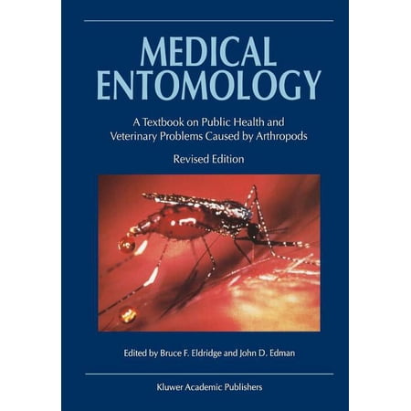 Medical Entomology: A Textbook on Public Health and Veterinary Problems Caused by Arthropods (Paperback)