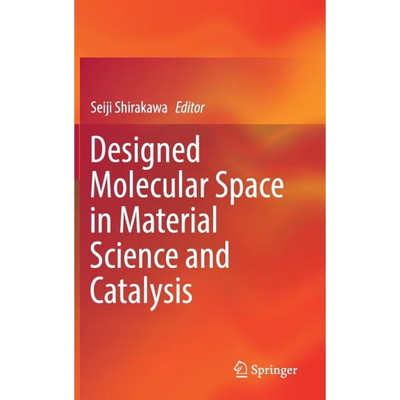 Designed Molecular Space in Material Science and Catalysis, (Hardcover)
