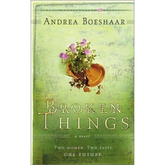 Pre-Owned Broken Things: Two Women. Two Pasts. One Future (Paperback) 1586607561 9781586607562