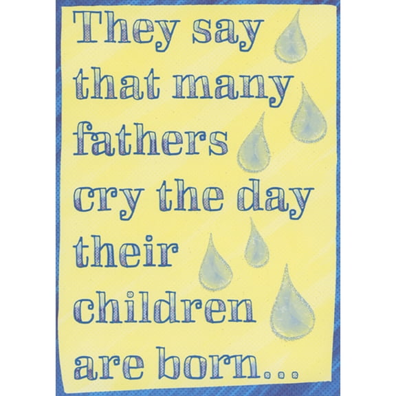 Designer Greetings Many Father's Cry the Day their Children are Born: Teardrops on Yellow Humorous / Funny Father's Day Card