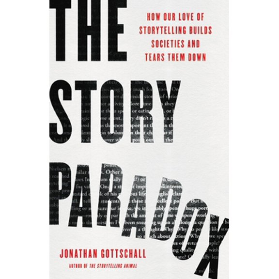 Pre-Owned The Story Paradox: How Our Love of Storytelling Builds Societies and Tears Them Down (Hardcover) 1541645960 9781541645967